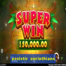 assistir corinthians futebol play hd